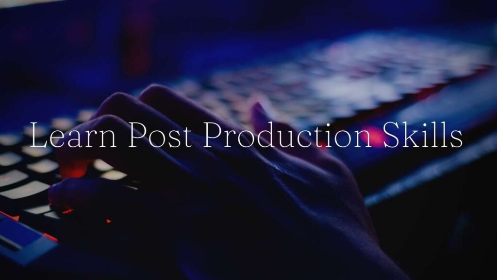 Learn Post Production Skills 