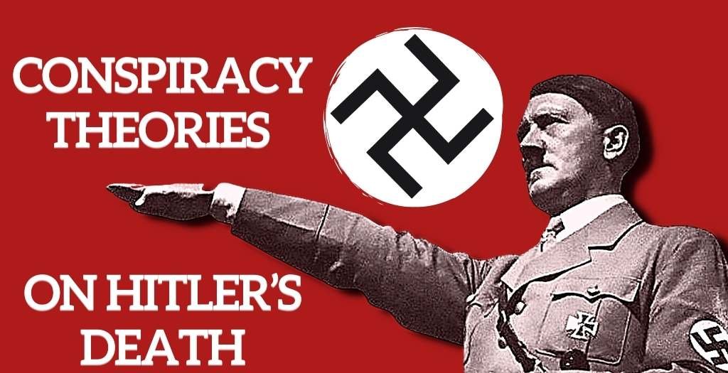 conspiracy theories on Hitler’s death