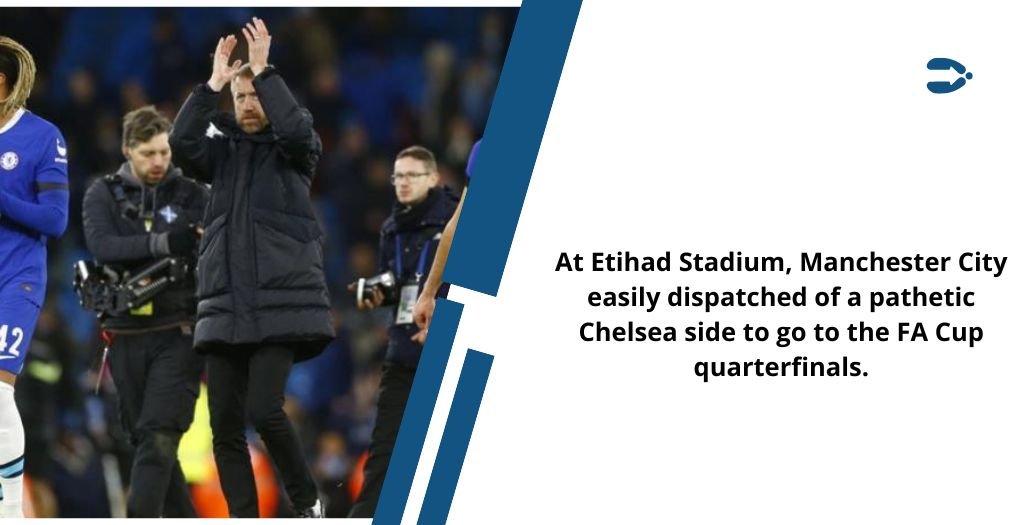At Etihad Stadium, Manchester City easily dispatched of a pathetic Chelsea side to go to the FA Cup quarterfinals.